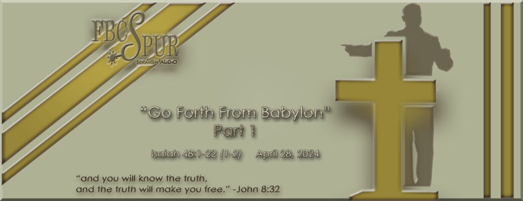 Go Forth From Babylon – Part 1 (Isaiah 48:1-22 (1-2))