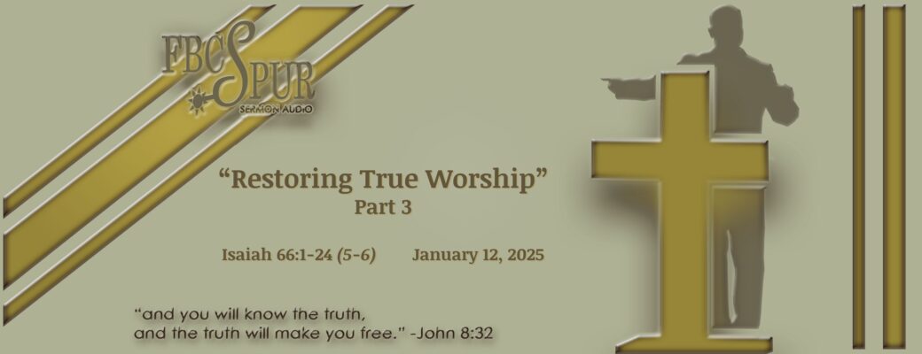 Restoring True Worship – part 3 (Isaiah 66:1-24 (5-6))